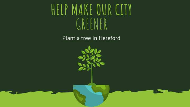 Help make our city greener - Plant a tree in Hereford